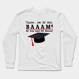 BAAAM! She Did That-Graduation Long Sleeve T-Shirt